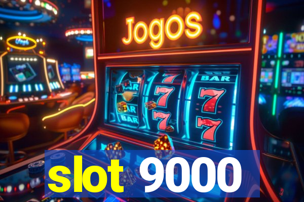 slot 9000