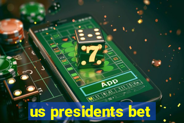 us presidents bet