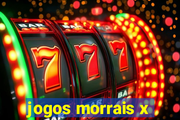 jogos morrais x