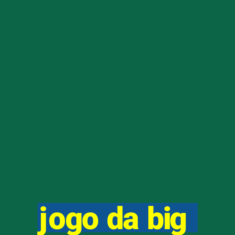 jogo da big