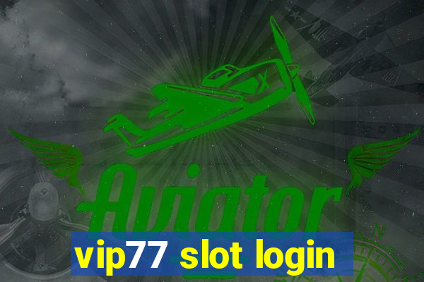 vip77 slot login