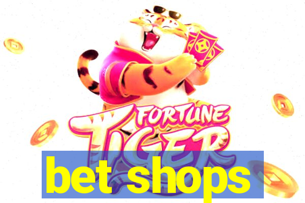 bet shops