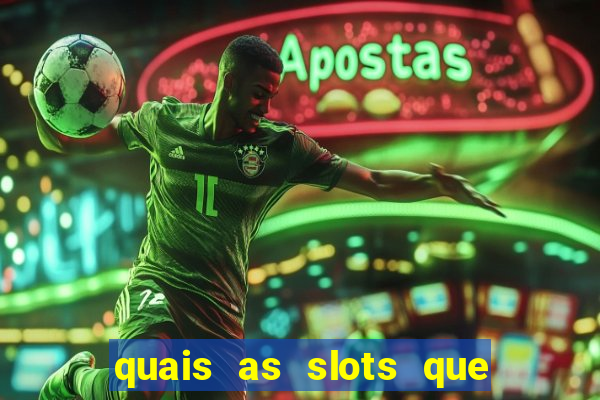 quais as slots que dao mais dinheiro