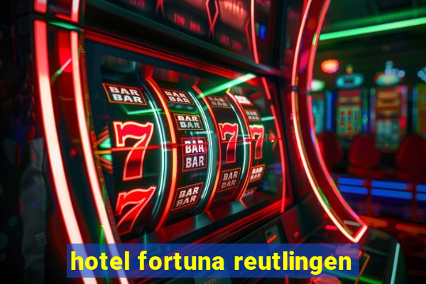 hotel fortuna reutlingen