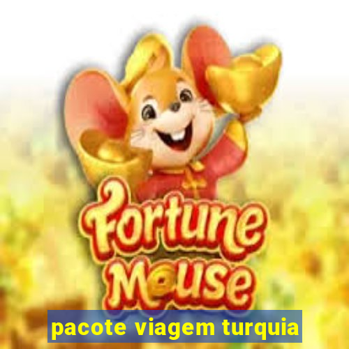 pacote viagem turquia