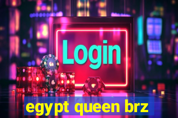 egypt queen brz