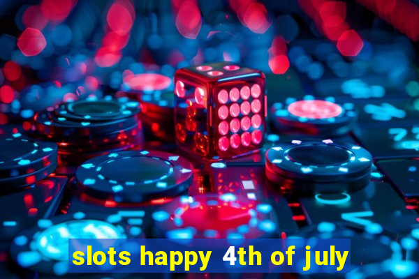 slots happy 4th of july