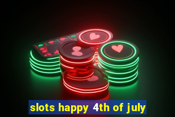 slots happy 4th of july