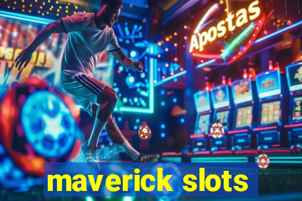 maverick slots