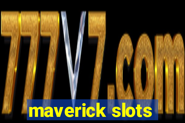 maverick slots