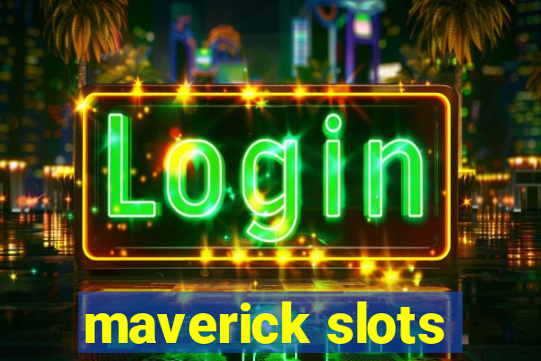 maverick slots