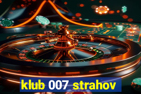 klub 007 strahov