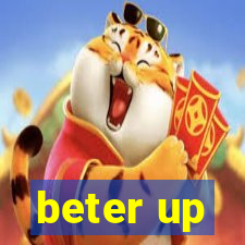 beter up