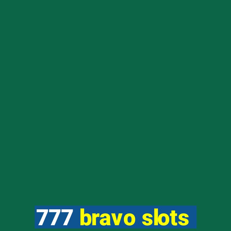 777 bravo slots