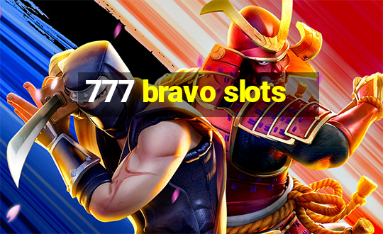 777 bravo slots