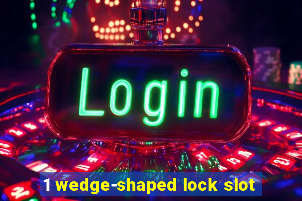 1 wedge-shaped lock slot