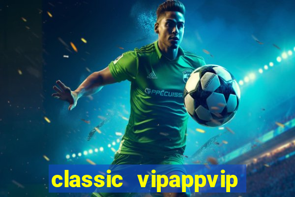 classic vipappvip slots 2022