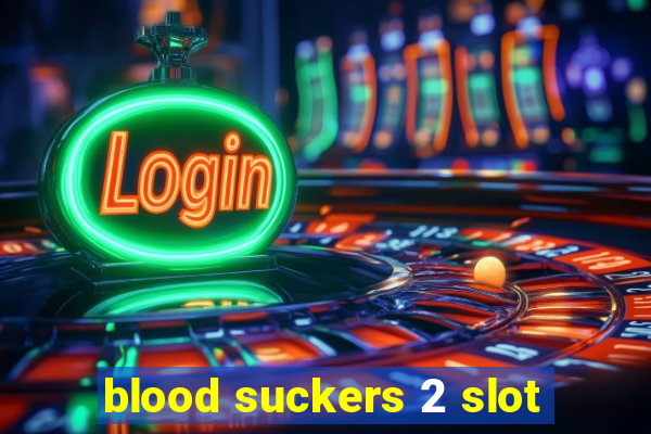 blood suckers 2 slot