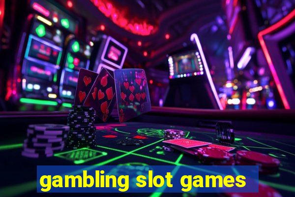 gambling slot games