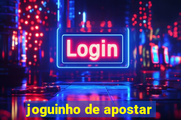 joguinho de apostar