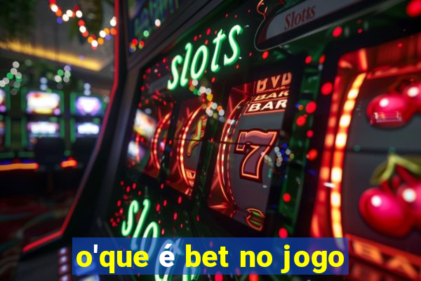 o'que é bet no jogo