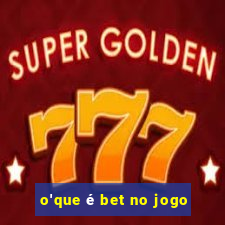 o'que é bet no jogo