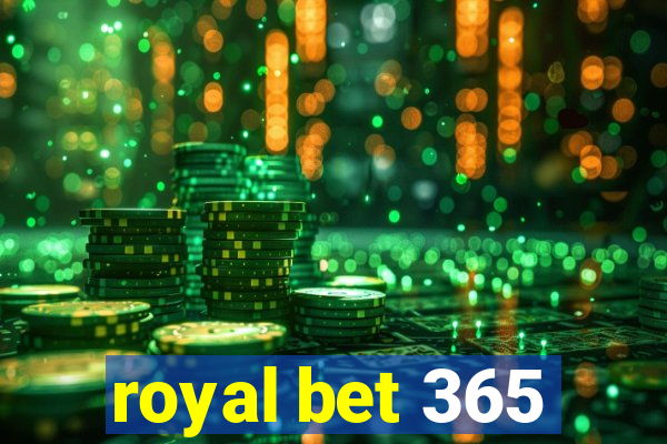 royal bet 365