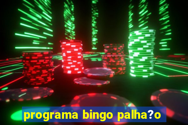 programa bingo palha?o