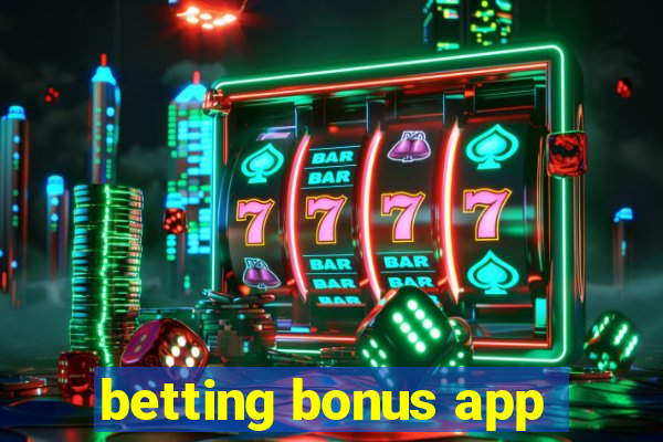 betting bonus app