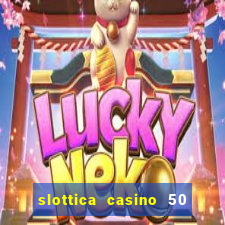 slottica casino 50 free spins