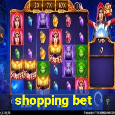 shopping bet