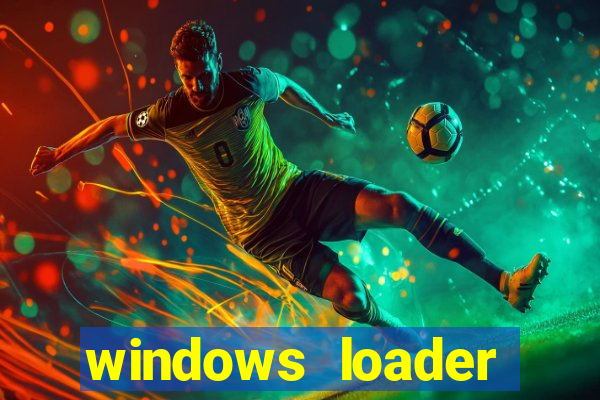 windows loader ativador windows 7