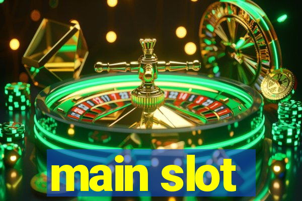 main slot