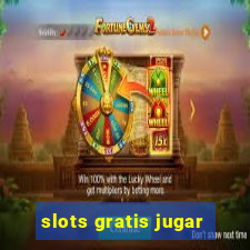 slots gratis jugar