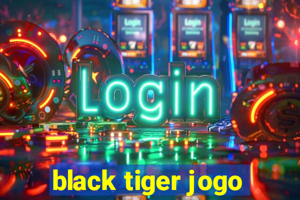 black tiger jogo