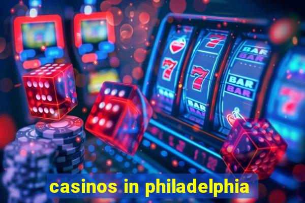 casinos in philadelphia