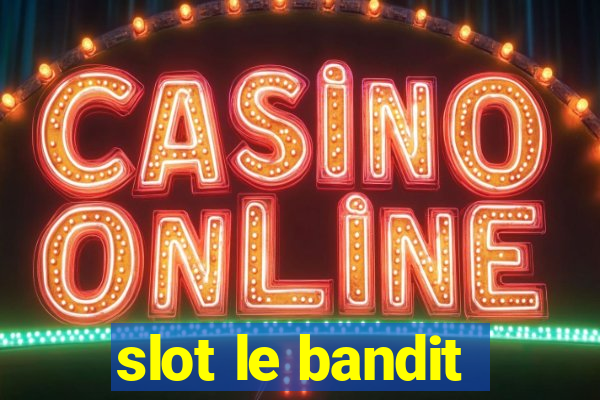 slot le bandit