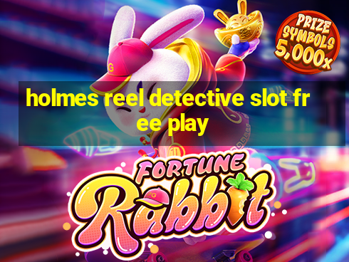 holmes reel detective slot free play