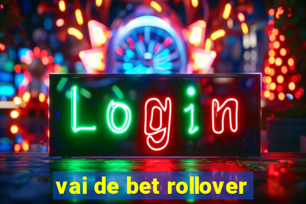 vai de bet rollover