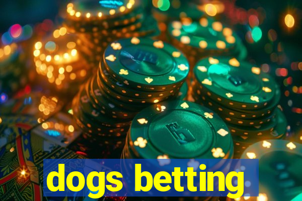 dogs betting