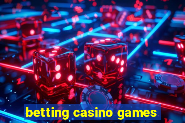 betting casino games