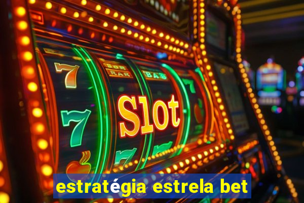 estratégia estrela bet