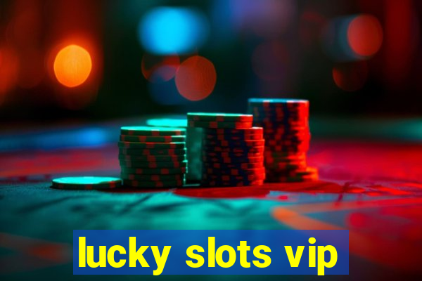 lucky slots vip