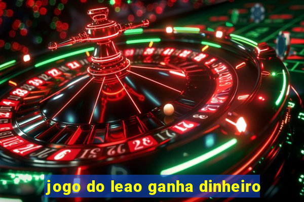 jogo do leao ganha dinheiro