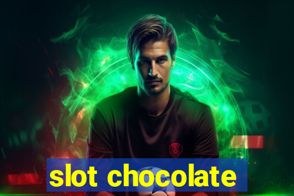 slot chocolate