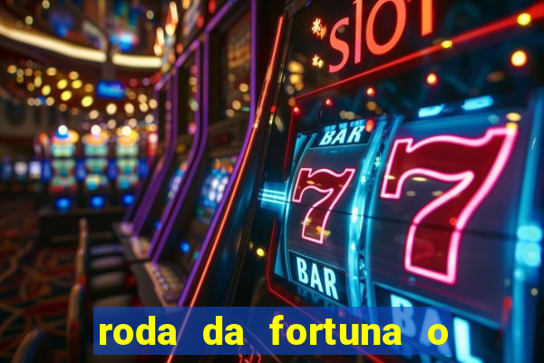 roda da fortuna o que ele sente por mim