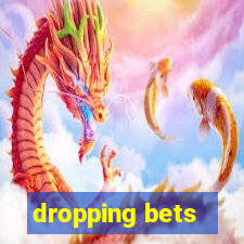 dropping bets