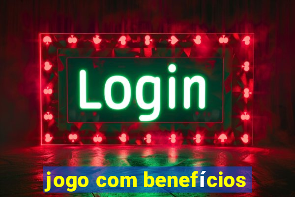 jogo com benefícios