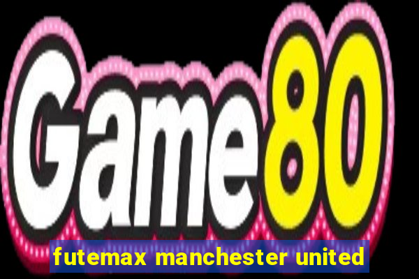 futemax manchester united