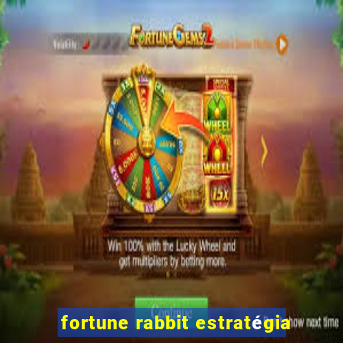 fortune rabbit estratégia